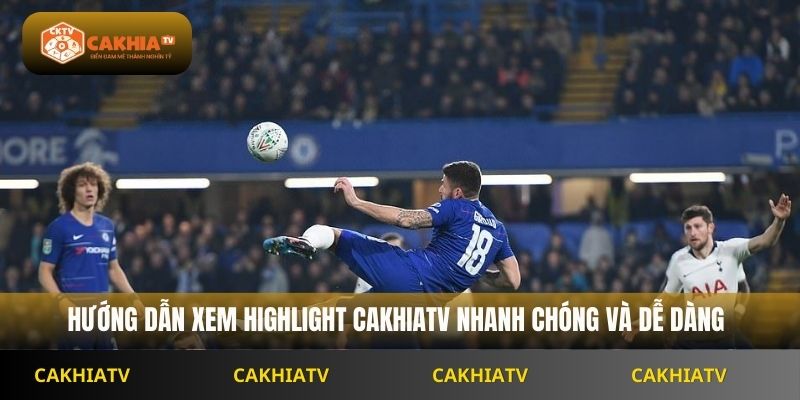 Hướng dẫn xem highlight Cakhiatv nhanh chóng và dễ dàng