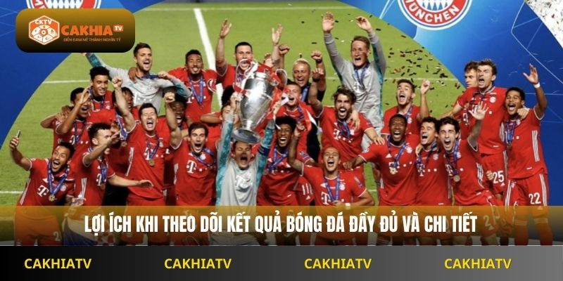 Lợi ích khi theo dõi kết quả bóng đá đầy đủ và chi tiết