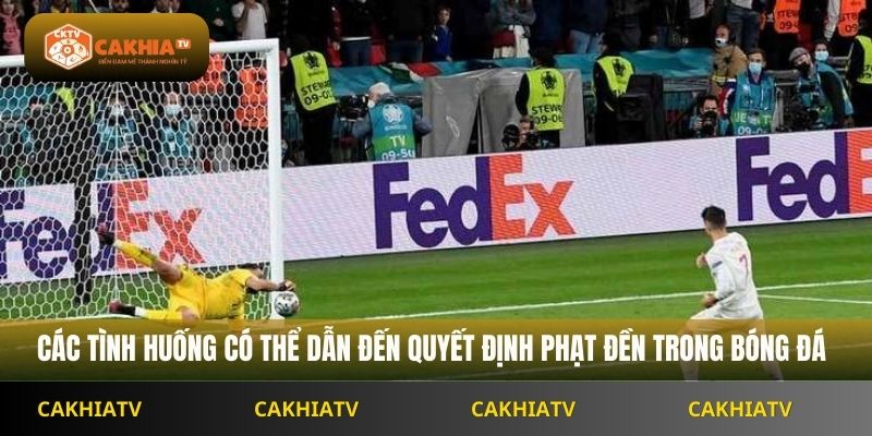 Các tình huống có thể dẫn đến quyết định phạt đền trong bóng đá